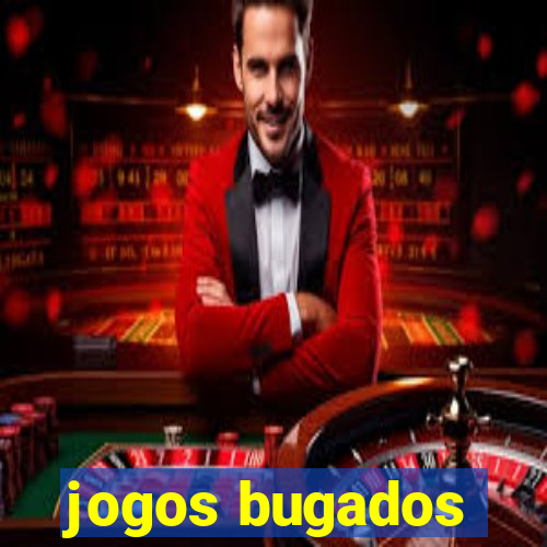 jogos bugados